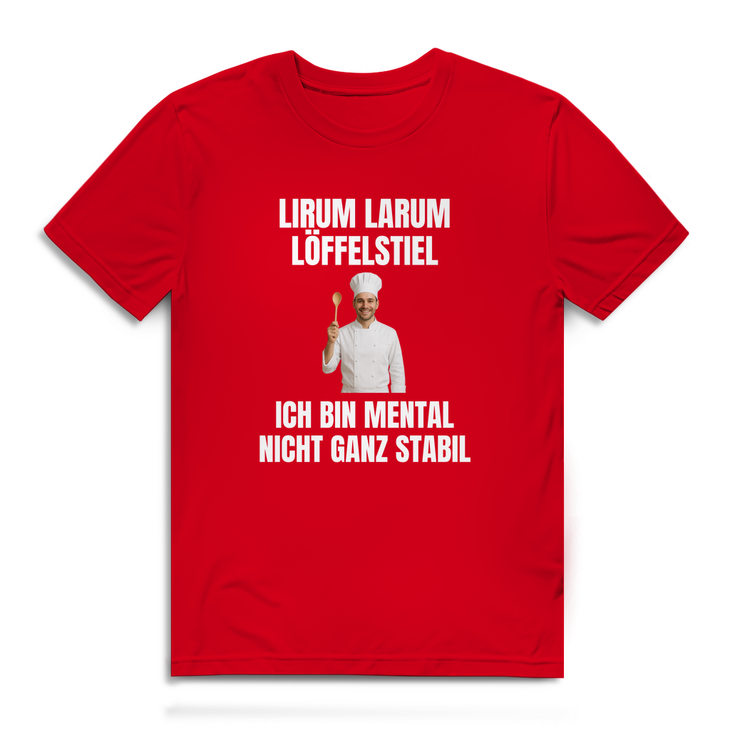 Lirum Larum Löffelstiel - ich bin mental nicht ganz stabil - lustiges Premium T-Shirt