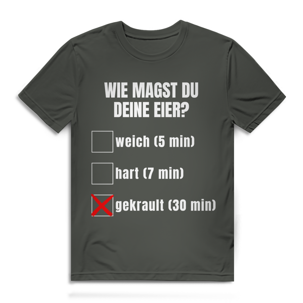 Wie magst du deine Eier? – lustiges T-Shirt