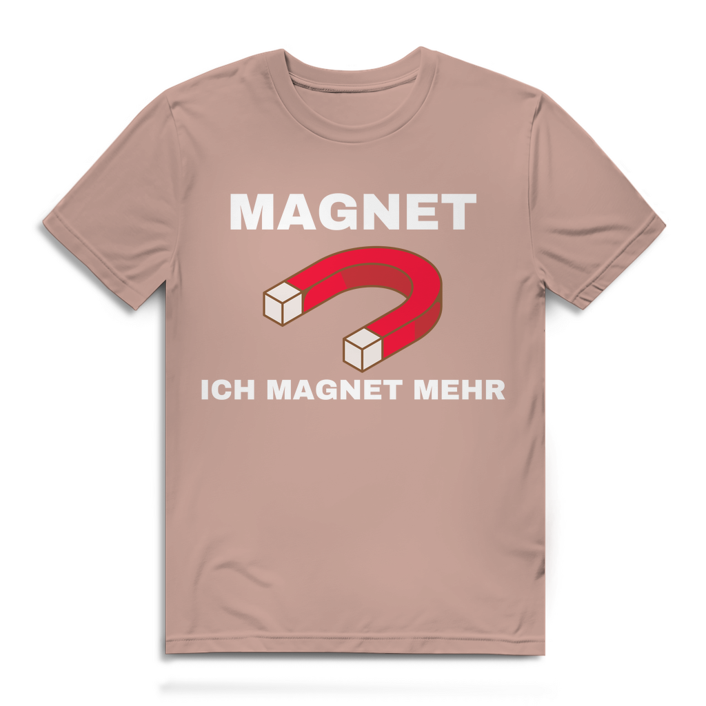 Ich magnet mehr – lustiges T-Shirt