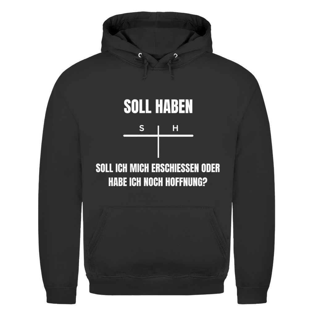 SOLL – HABEN – oder ERSCHIESSEN? – lustiger Hoodie