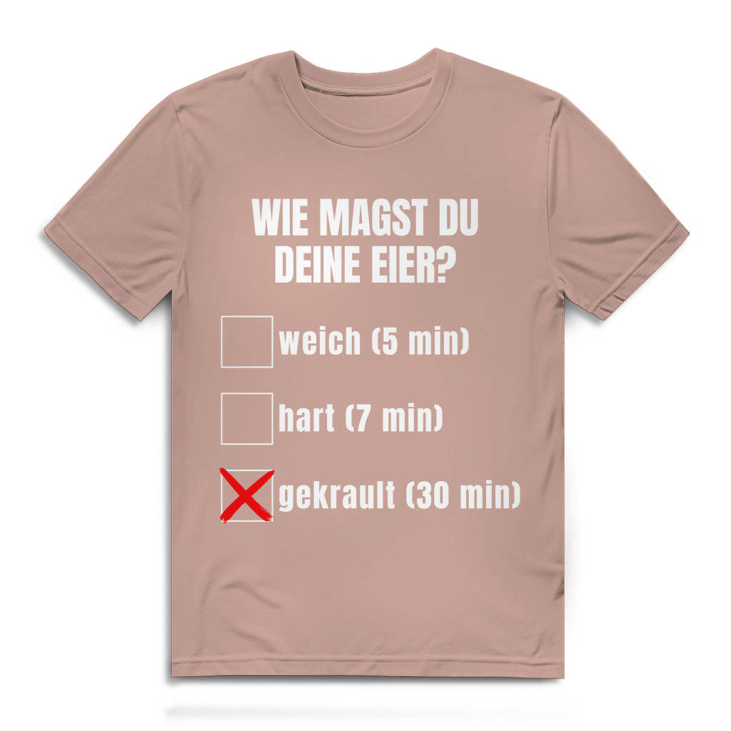 Wie magst du deine Eier? – lustiges T-Shirt