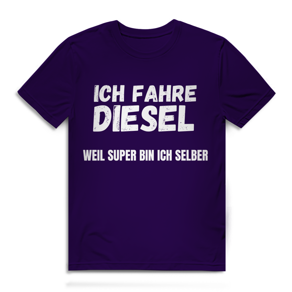 Ich fahre Diesel weil Super bin ich selber – lustiges T-Shirt