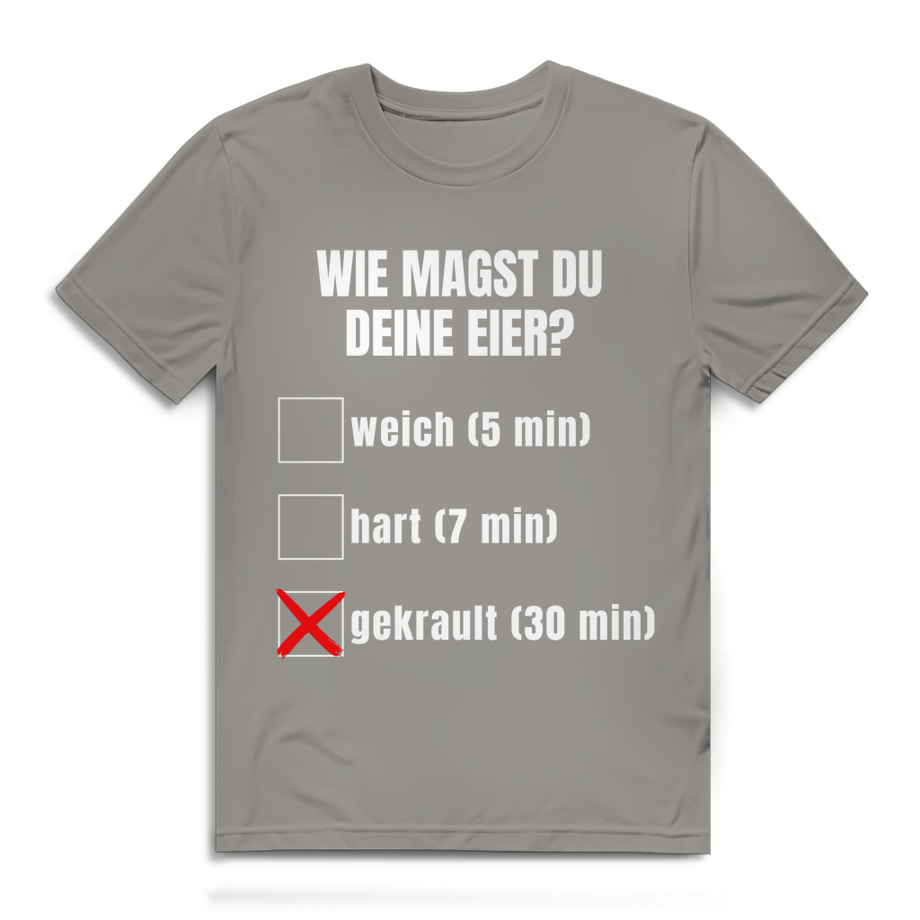 Wie magst du deine Eier? – lustiges T-Shirt