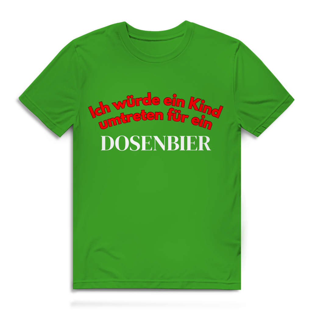 Ich würde ein Kind umtreten für ein Dosenbier – lustiges T-Shirt
