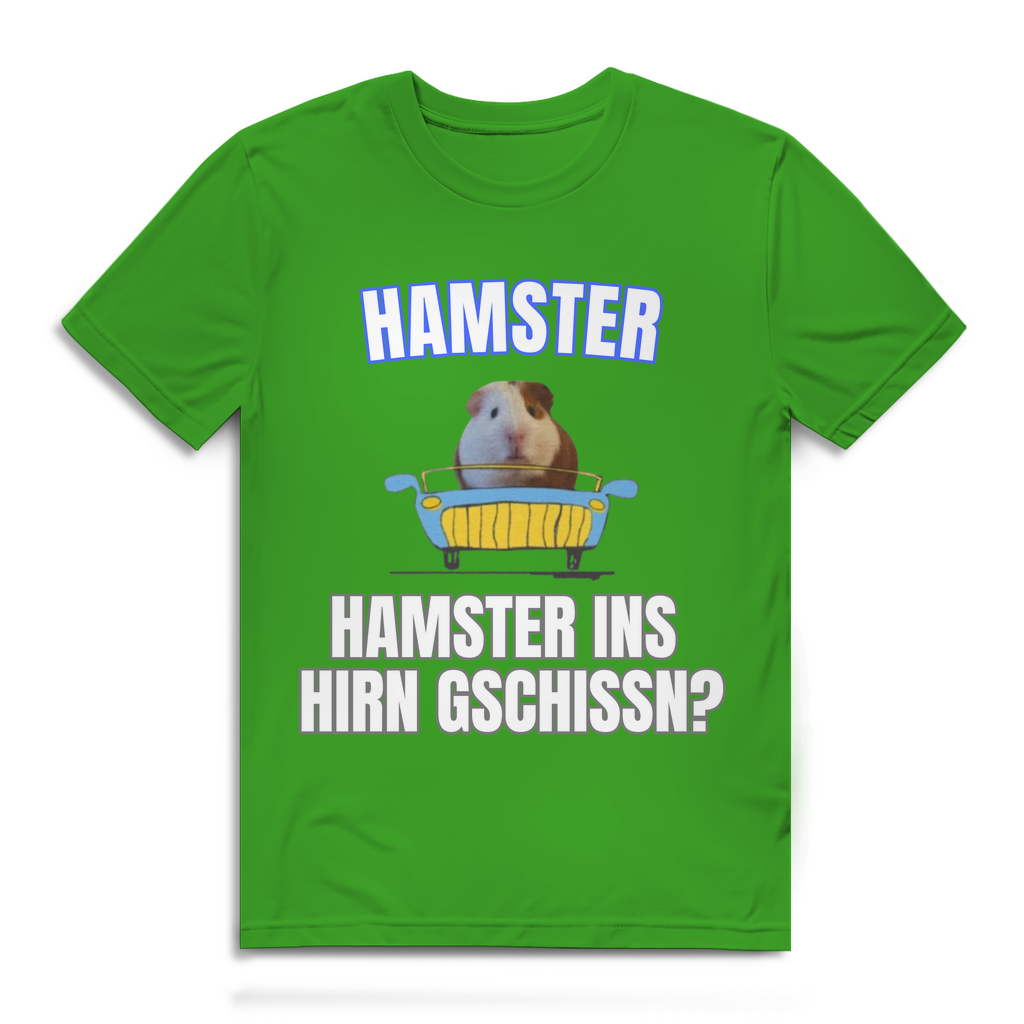Hamster Hamster ins Hirn gschissn? – lustiges T-Shirt