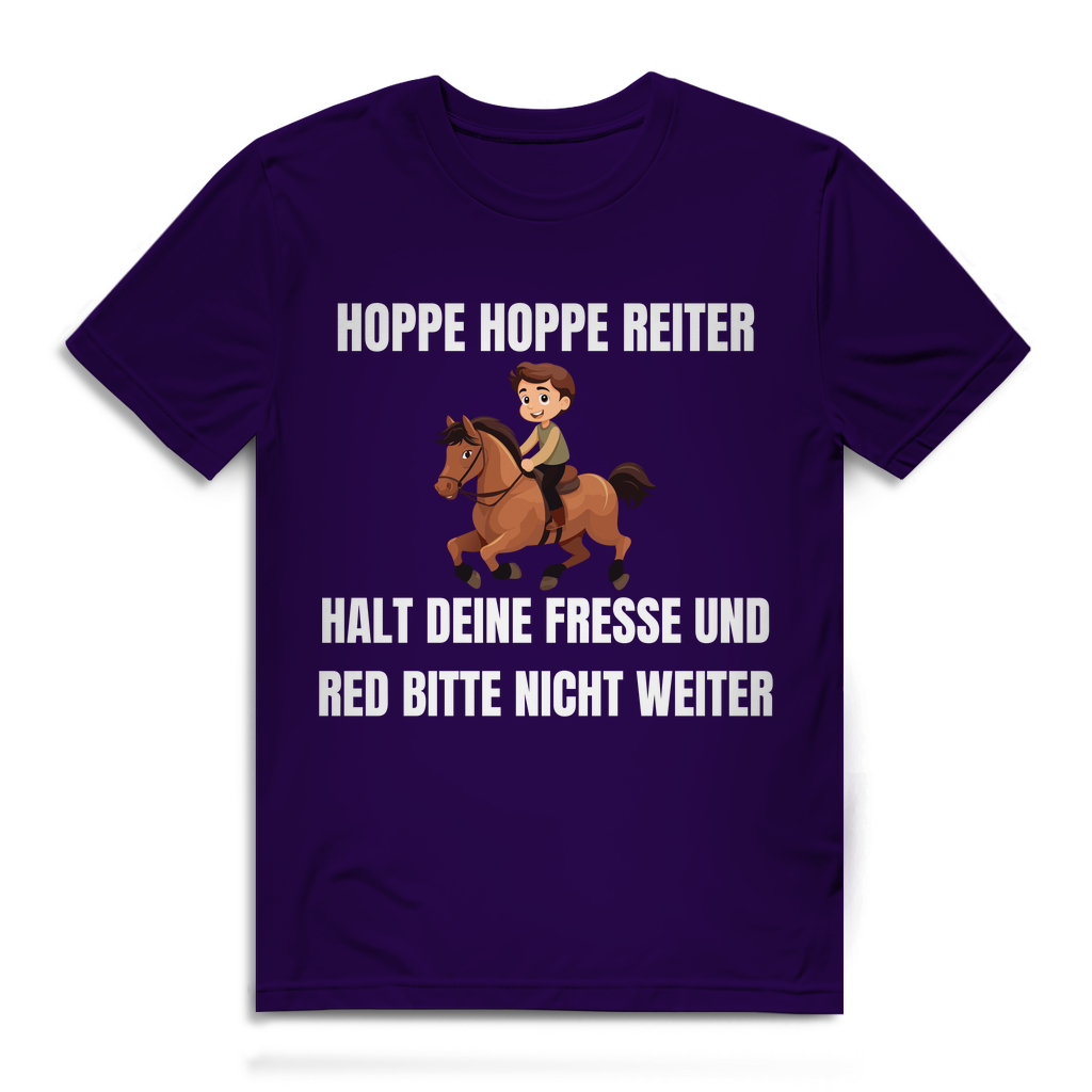 Hoppe Hoppe Reiter – Halt deine Fresse und red bitte nicht weiter – lustiges T-Shirt