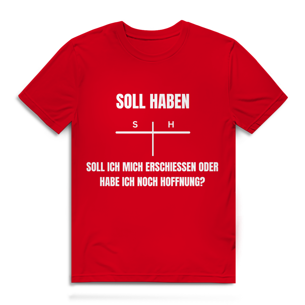 SOLL – HABEN – oder ERSCHIESSEN? – lustiges T-Shirt