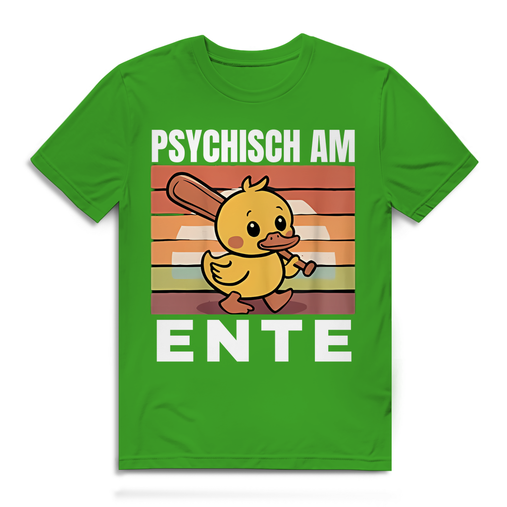 Psychisch am Ente – lustiges T-Shirt