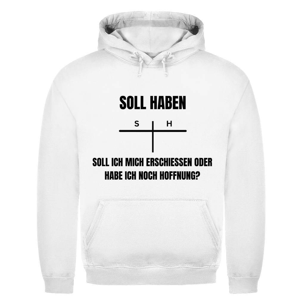 SOLL – HABEN – oder ERSCHIESSEN? – lustiger Hoodie