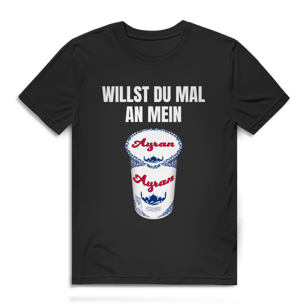 Willst du mal an mein Ayran – lustiges T-Shirt