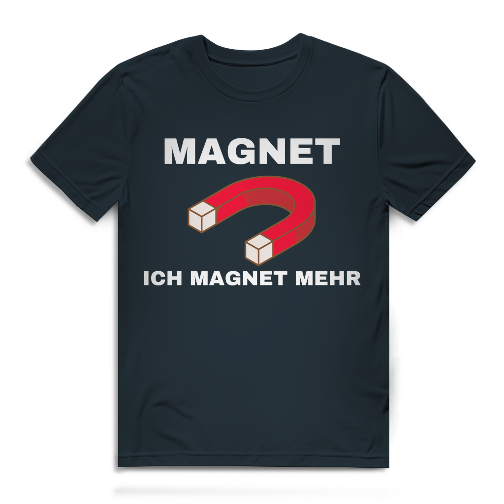 Ich magnet mehr – lustiges T-Shirt