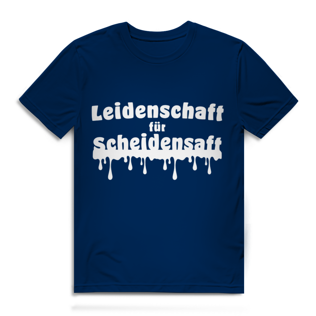 Leidenschaft für Scheidensaft - lustiges T-Shirt