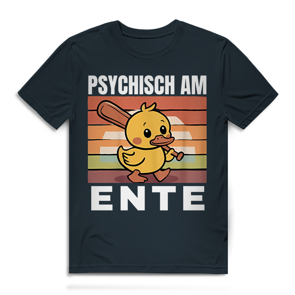Psychisch am Ente – lustiges T-Shirt