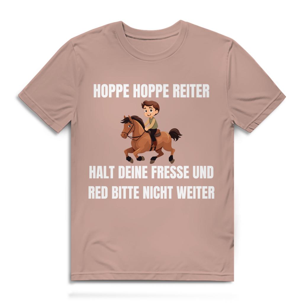 Hoppe Hoppe Reiter – Halt deine Fresse und red bitte nicht weiter – lustiges T-Shirt