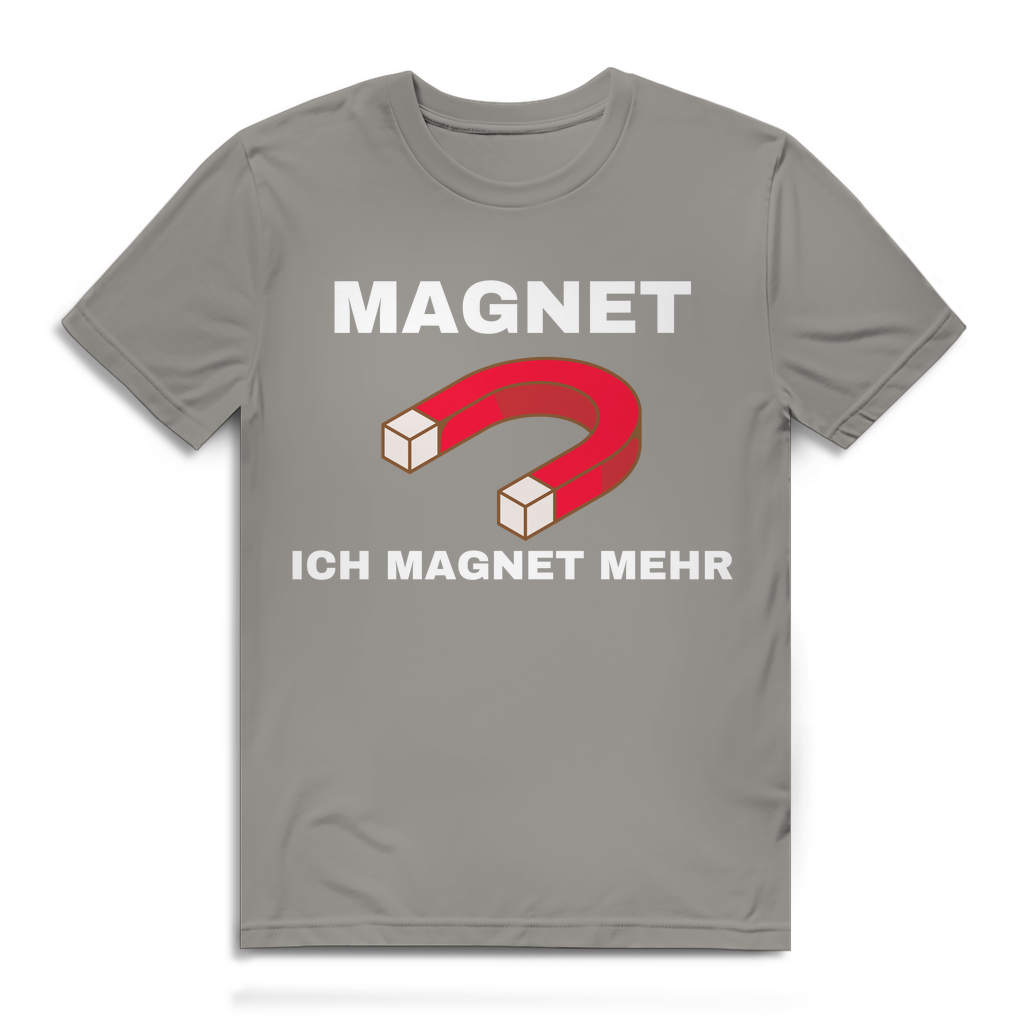 Ich magnet mehr – lustiges T-Shirt