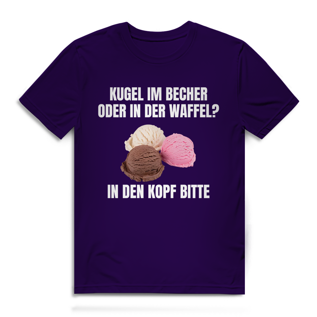 Kugel im Becher oder in der Waffel? In den Kopf bitte – lustiges T-Shirt
