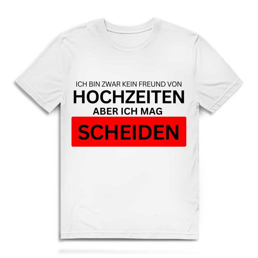 Ich bin zwar kein Freund von Hochzeiten, aber ich mag Scheiden – lustiges T-Shirt