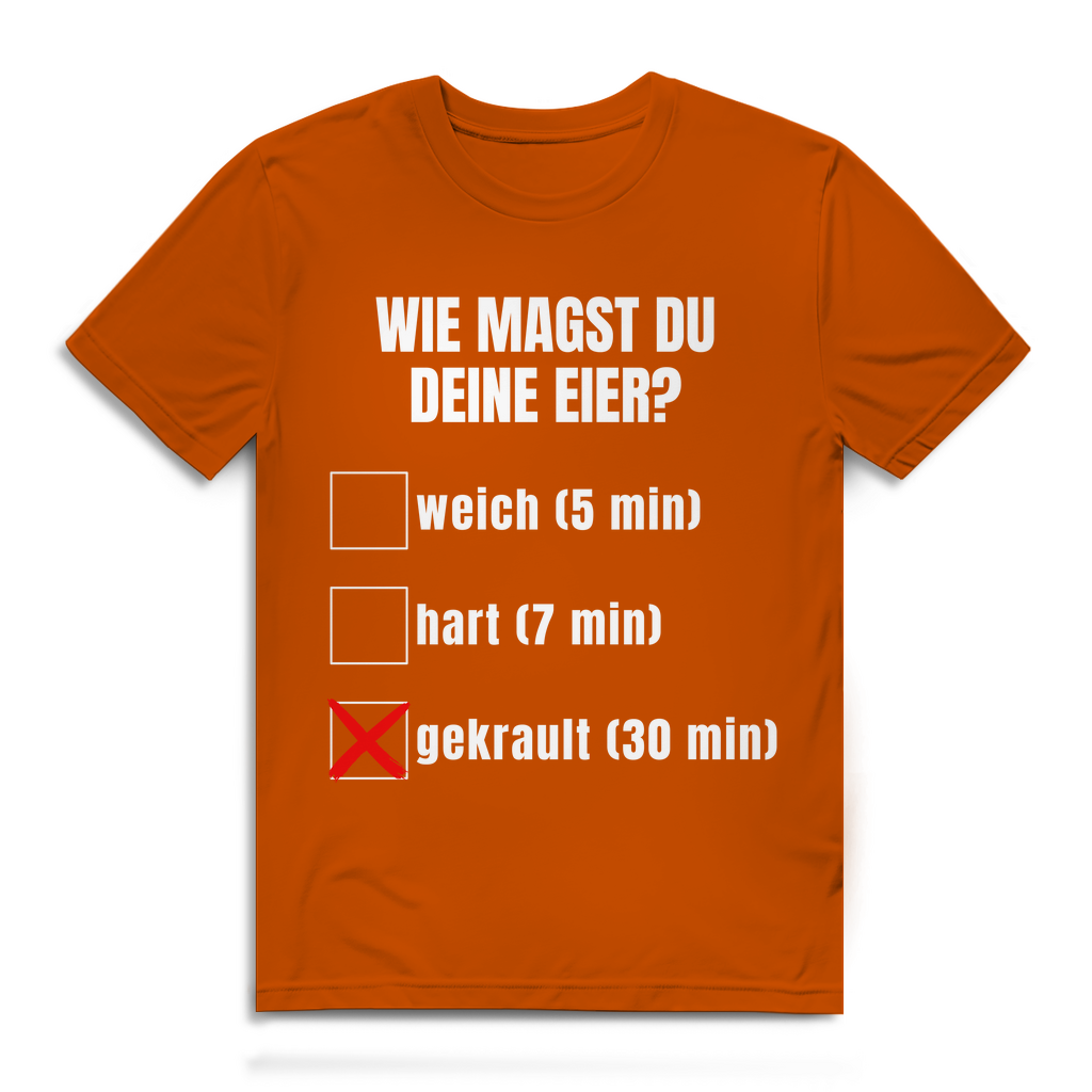 Wie magst du deine Eier? – lustiges T-Shirt