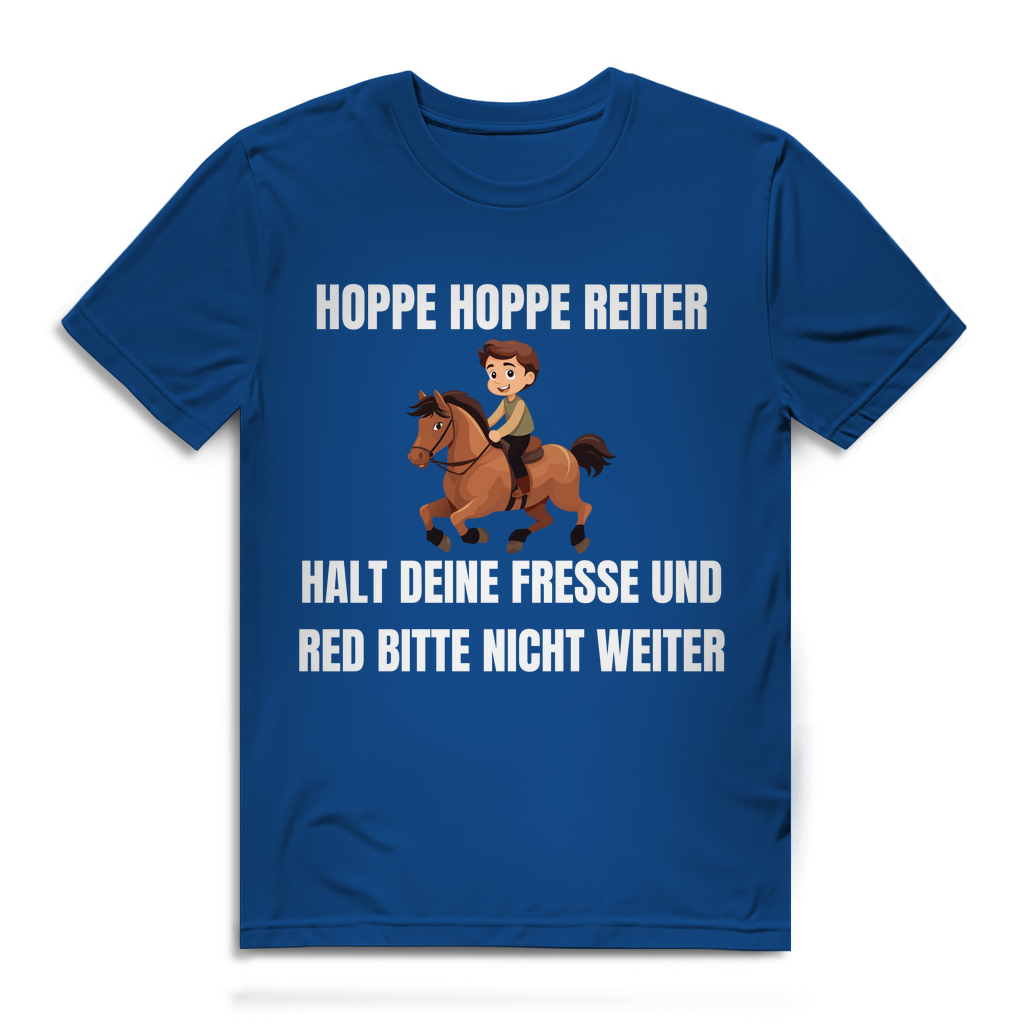 Hoppe Hoppe Reiter – Halt deine Fresse und red bitte nicht weiter – lustiges T-Shirt