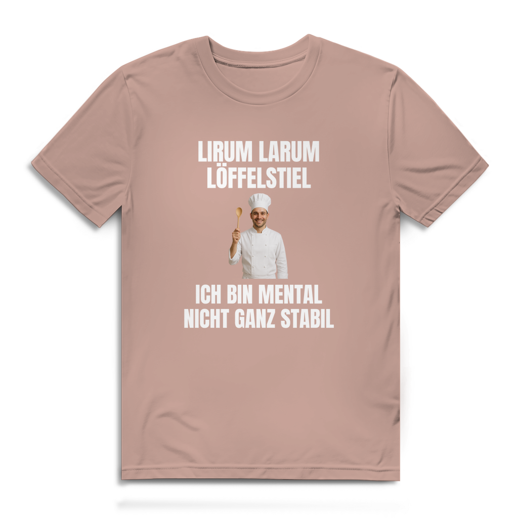Lirum Larum Löffelstiel - ich bin mental nicht ganz stabil - lustiges Premium T-Shirt