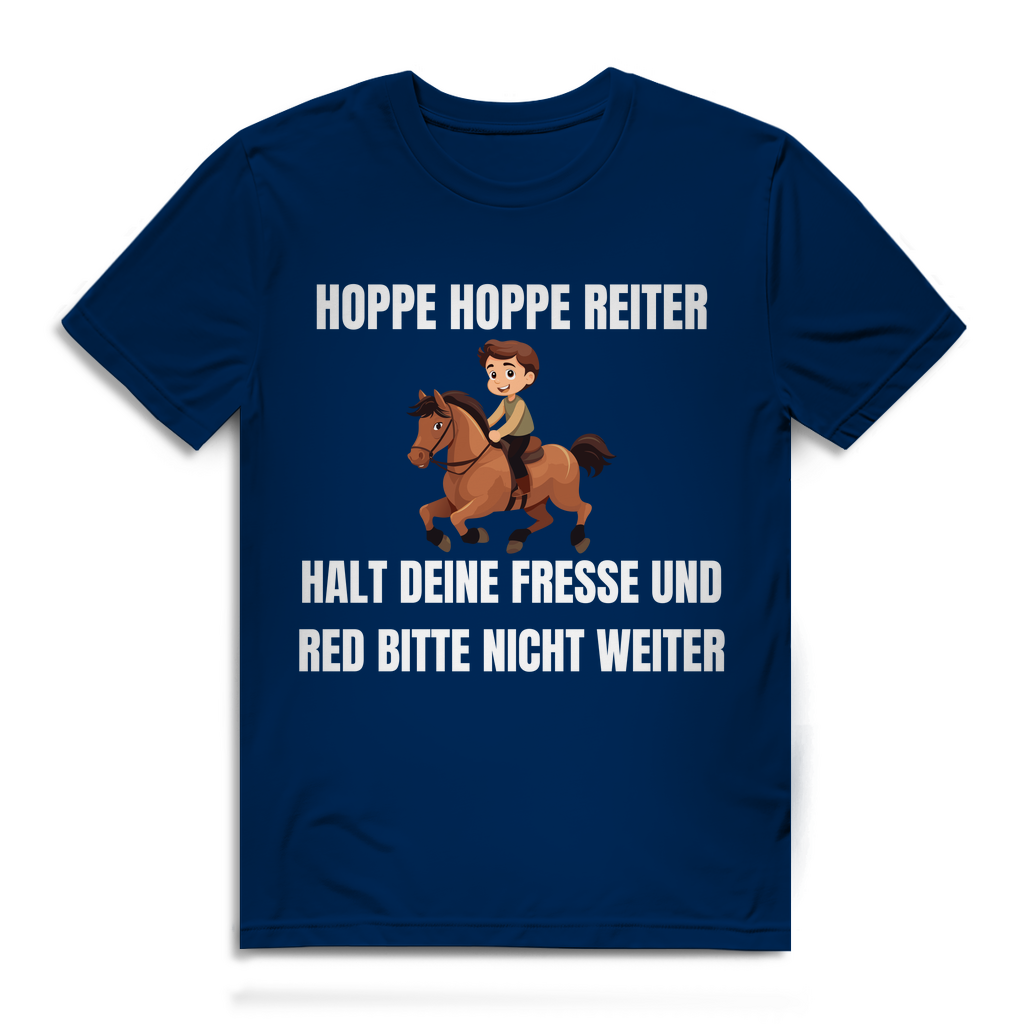 Hoppe Hoppe Reiter – Halt deine Fresse und red bitte nicht weiter – lustiges T-Shirt