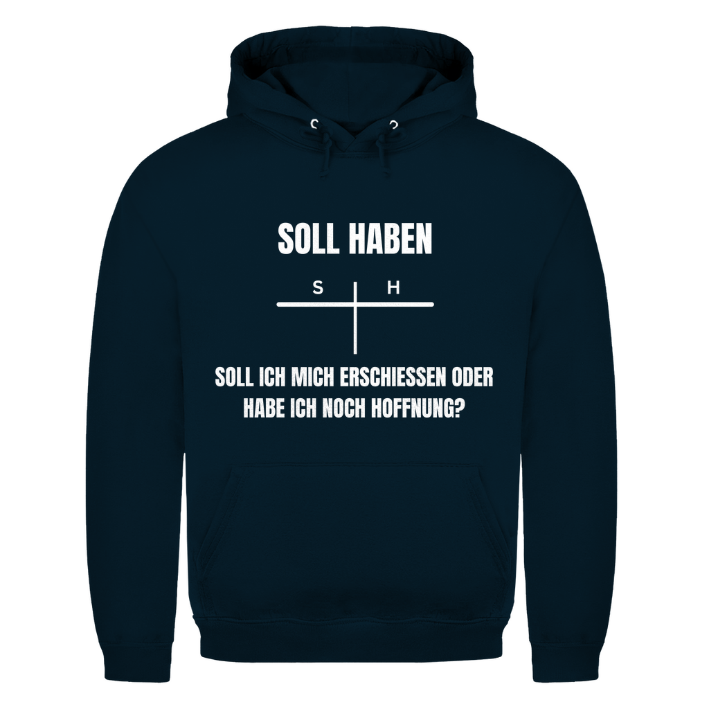 SOLL – HABEN – oder ERSCHIESSEN? – lustiger Hoodie