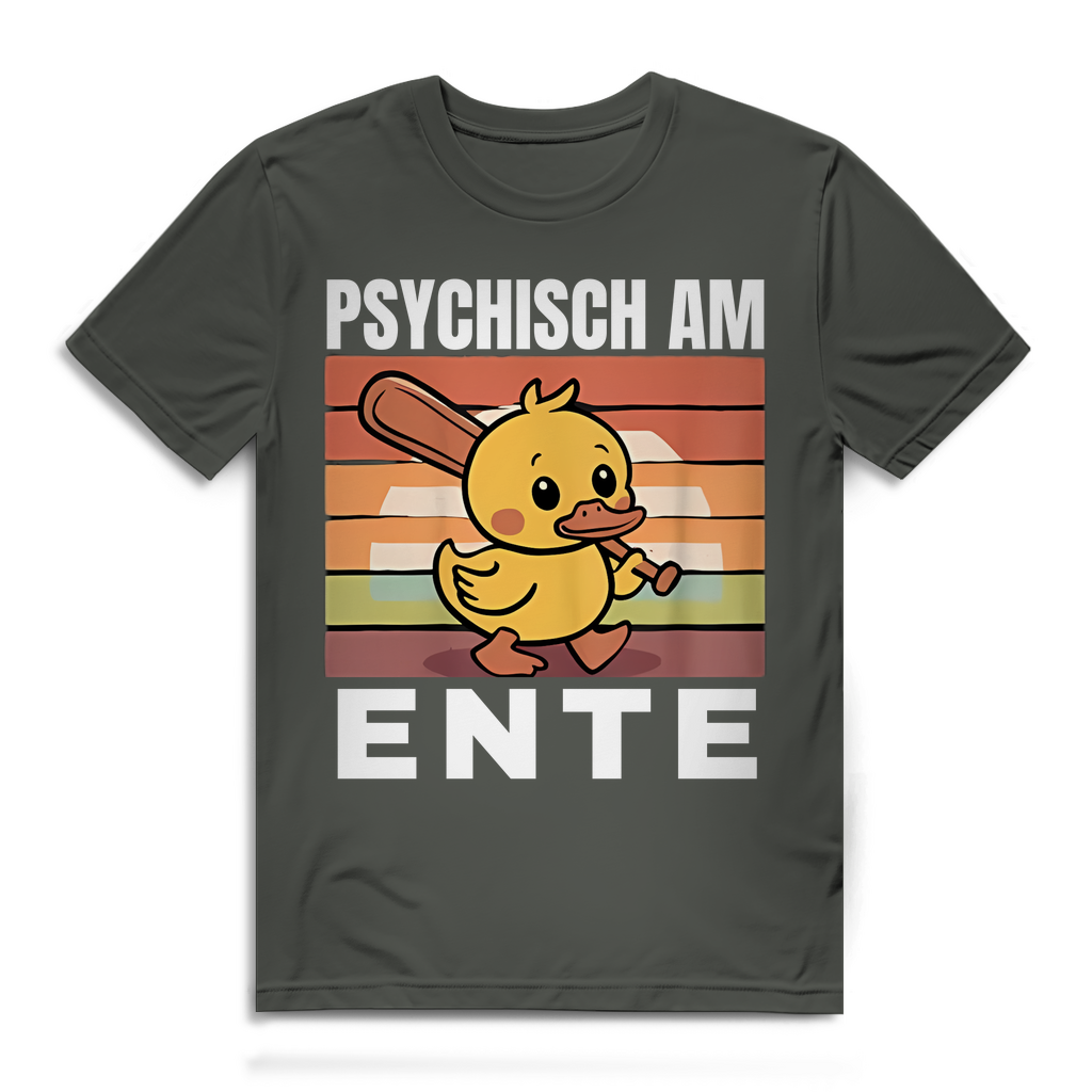 Psychisch am Ente – lustiges T-Shirt