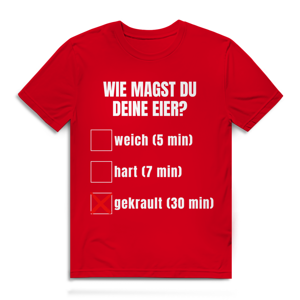 Wie magst du deine Eier? – lustiges T-Shirt