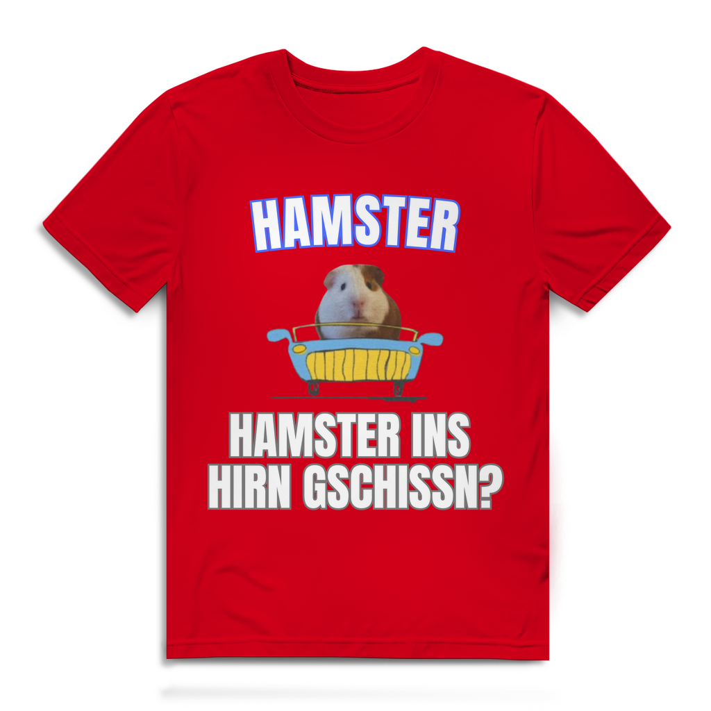 Hamster Hamster ins Hirn gschissn? – lustiges T-Shirt