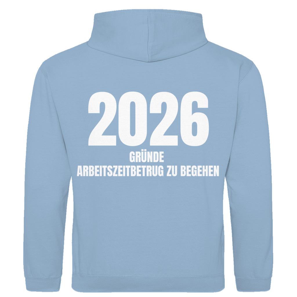 2026 Gründe Arbeitszeitbetrug zu begehen – lustiger Hoodie (Backprint)