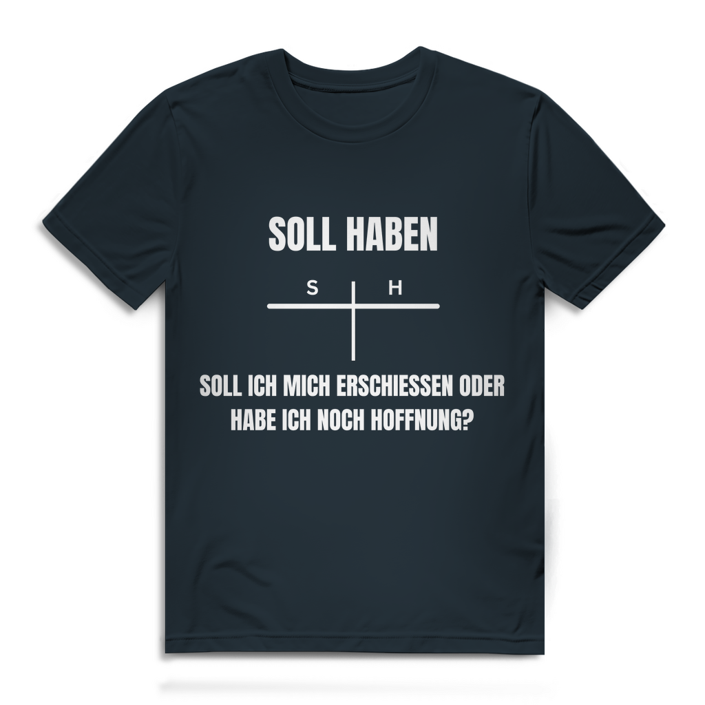 SOLL – HABEN – oder ERSCHIESSEN? – lustiges T-Shirt
