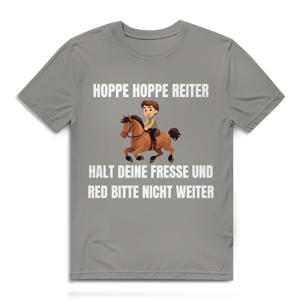 Hoppe Hoppe Reiter – Halt deine Fresse und red bitte nicht weiter – lustiges T-Shirt