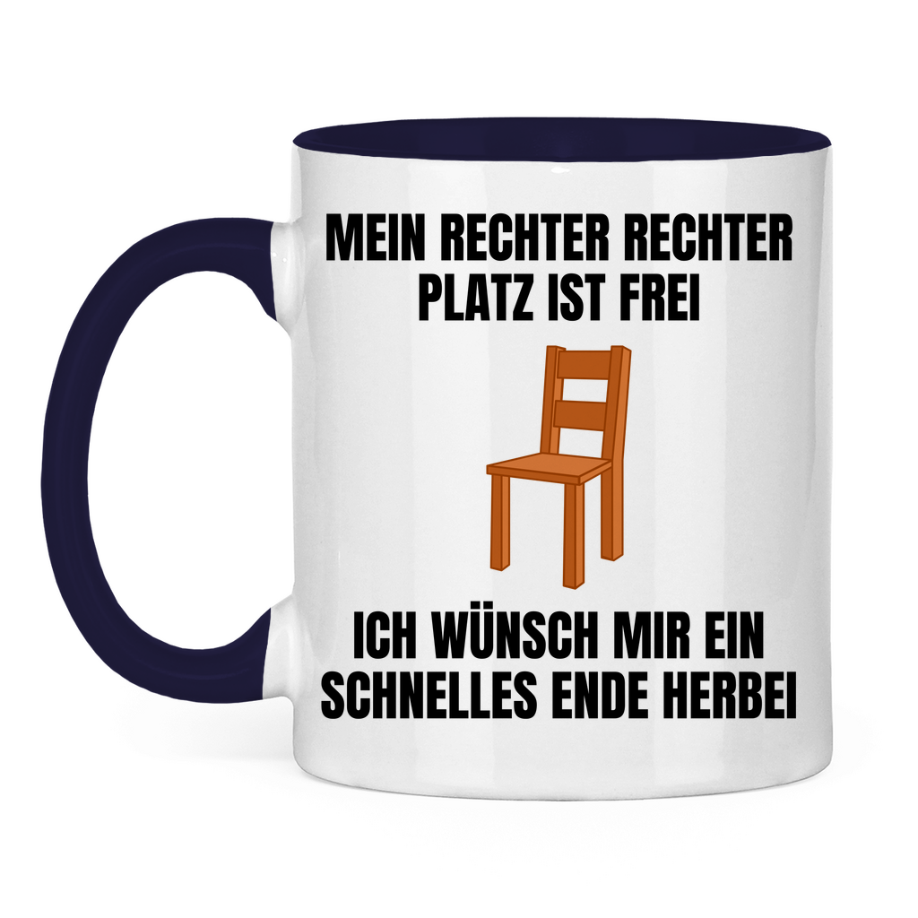 Mein rechter, rechter Platz ist frei – ich wünsch mir ein schnelles Ende herbei – lustige Tasse