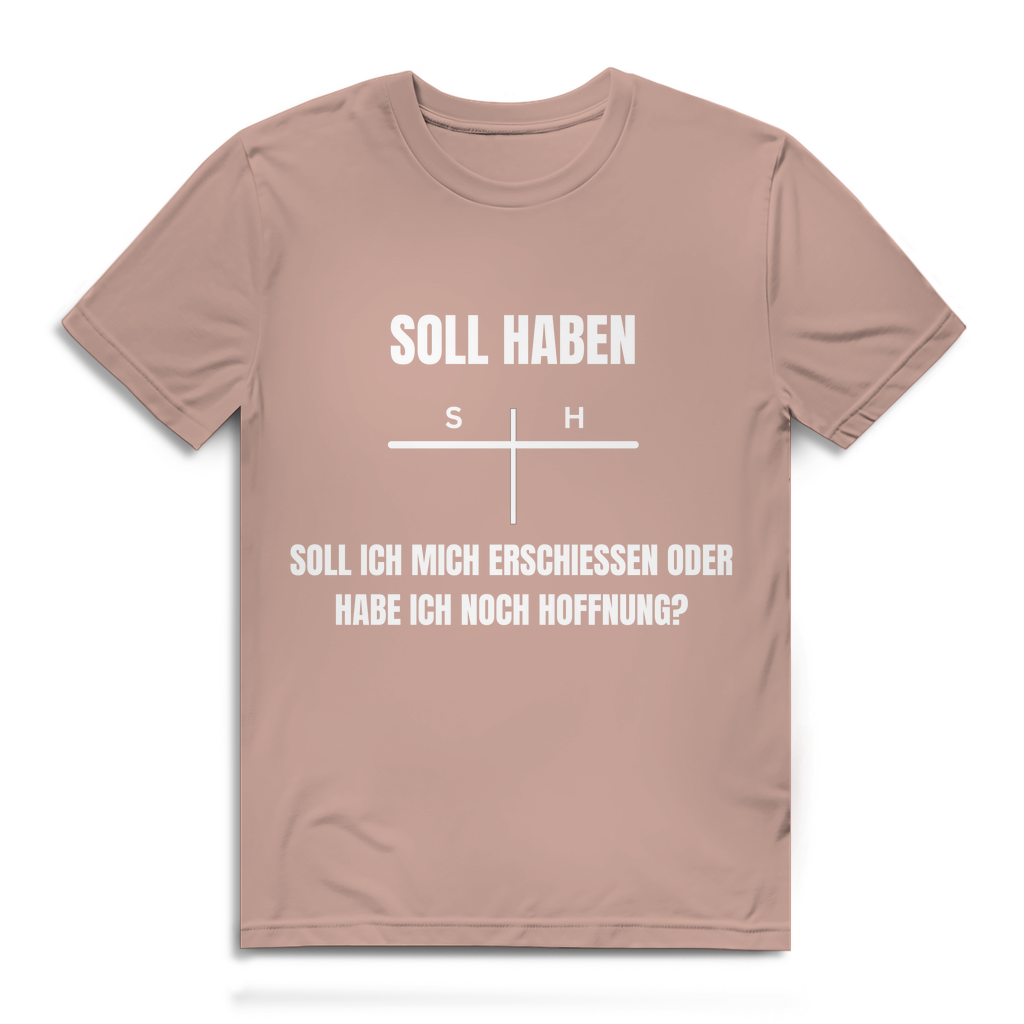 SOLL – HABEN – oder ERSCHIESSEN? – lustiges T-Shirt