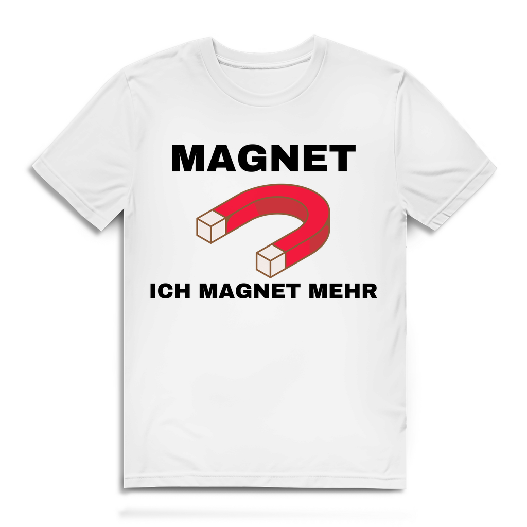 Ich magnet mehr – lustiges T-Shirt