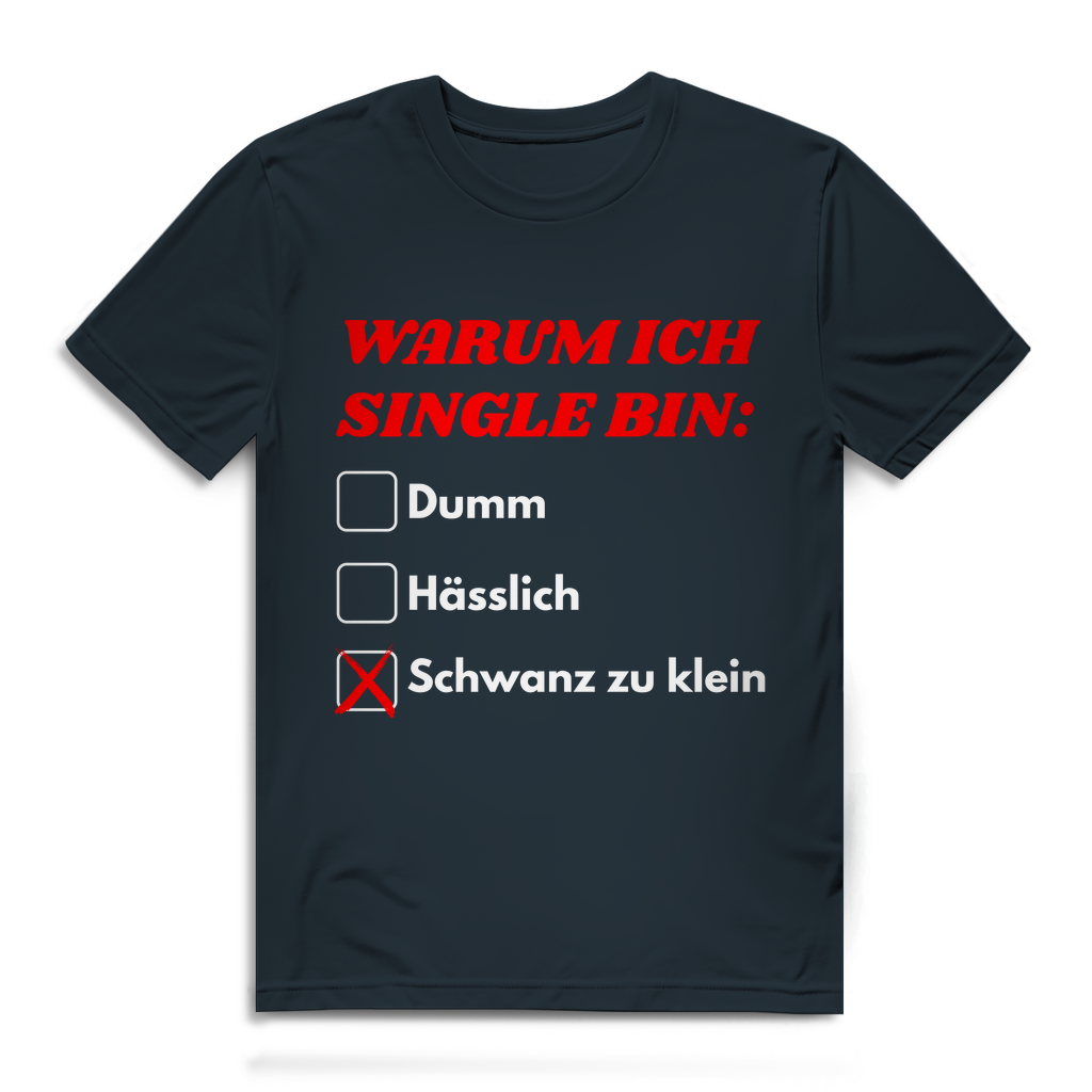 Warum ich Single bin – lustiges Premium T-Shirt