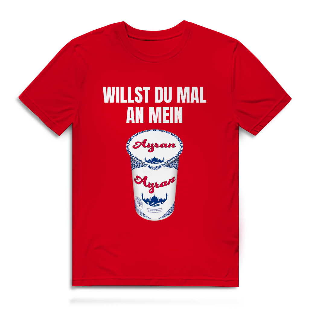Willst du mal an mein Ayran – lustiges T-Shirt