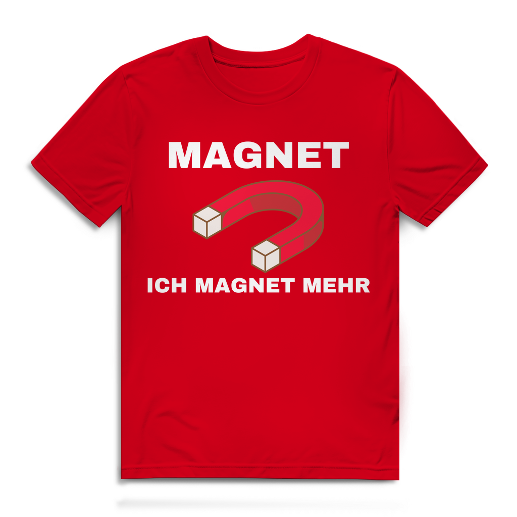 Ich magnet mehr – lustiges T-Shirt