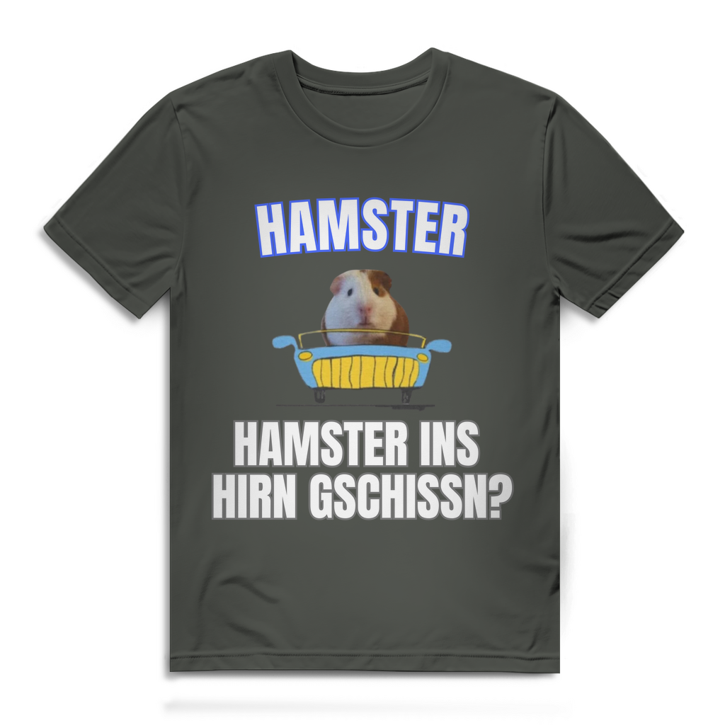 Hamster Hamster ins Hirn gschissn? – lustiges T-Shirt