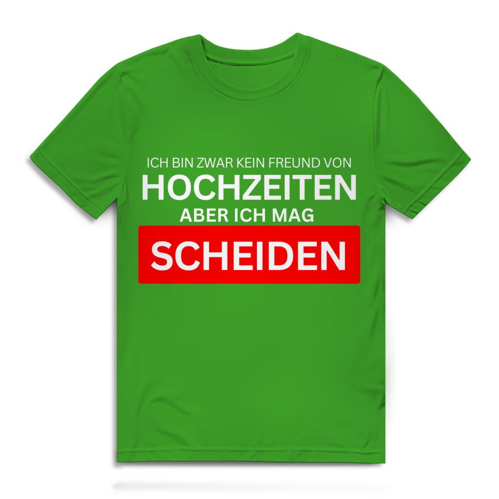 Ich bin zwar kein Freund von Hochzeiten, aber ich mag Scheiden – lustiges T-Shirt