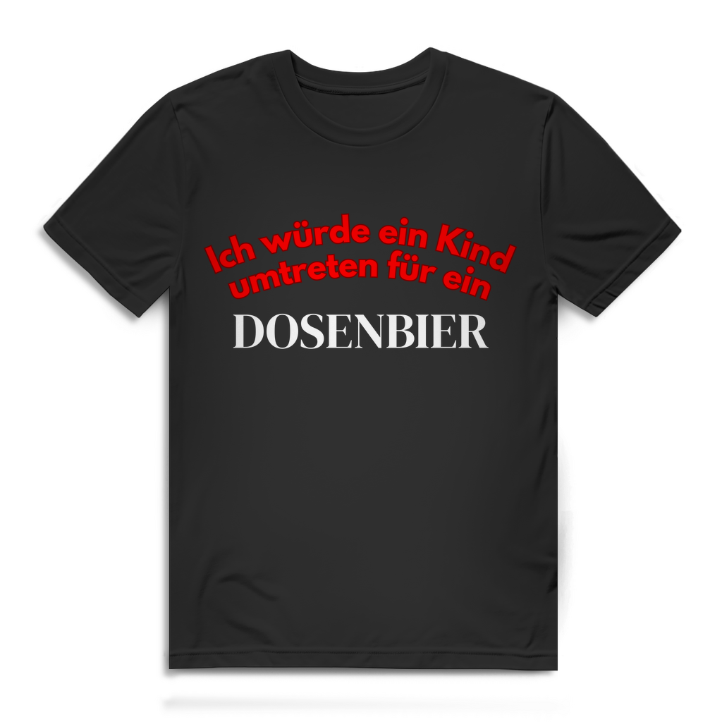 Ich würde ein Kind umtreten für ein Dosenbier – lustiges T-Shirt