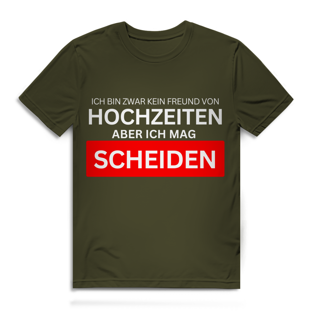 Ich bin zwar kein Freund von Hochzeiten, aber ich mag Scheiden – lustiges T-Shirt