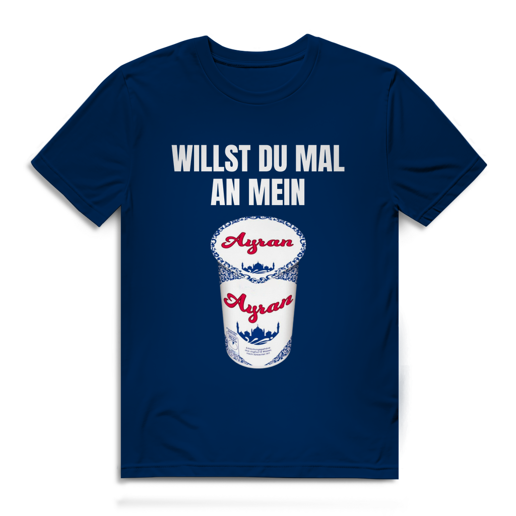 Willst du mal an mein Ayran – lustiges T-Shirt