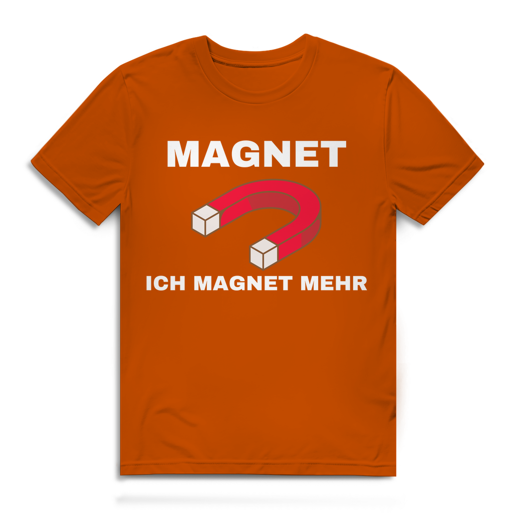 Ich magnet mehr – lustiges T-Shirt