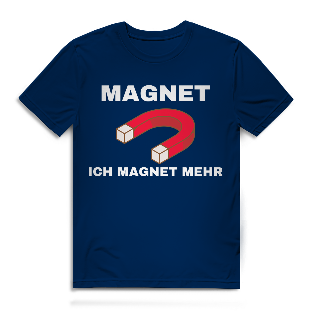 Ich magnet mehr – lustiges T-Shirt