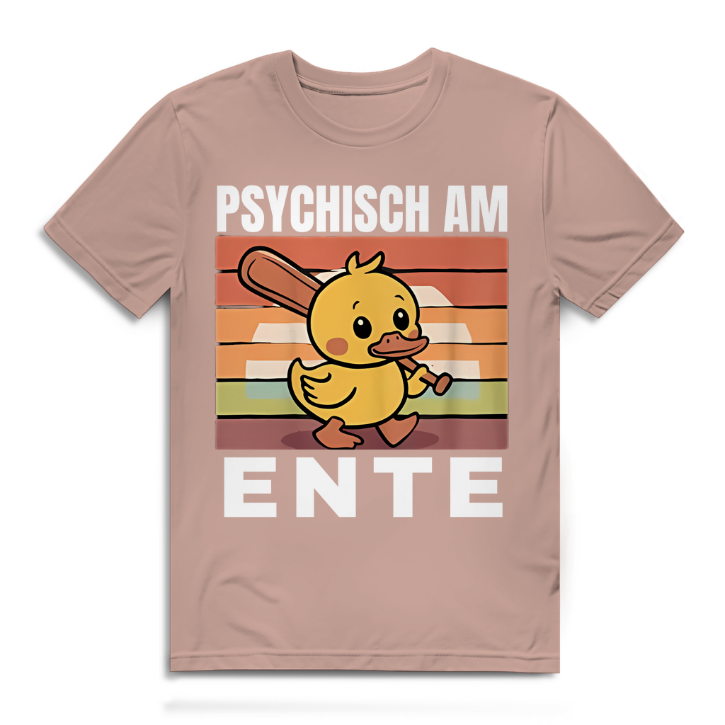 Psychisch am Ente – lustiges T-Shirt