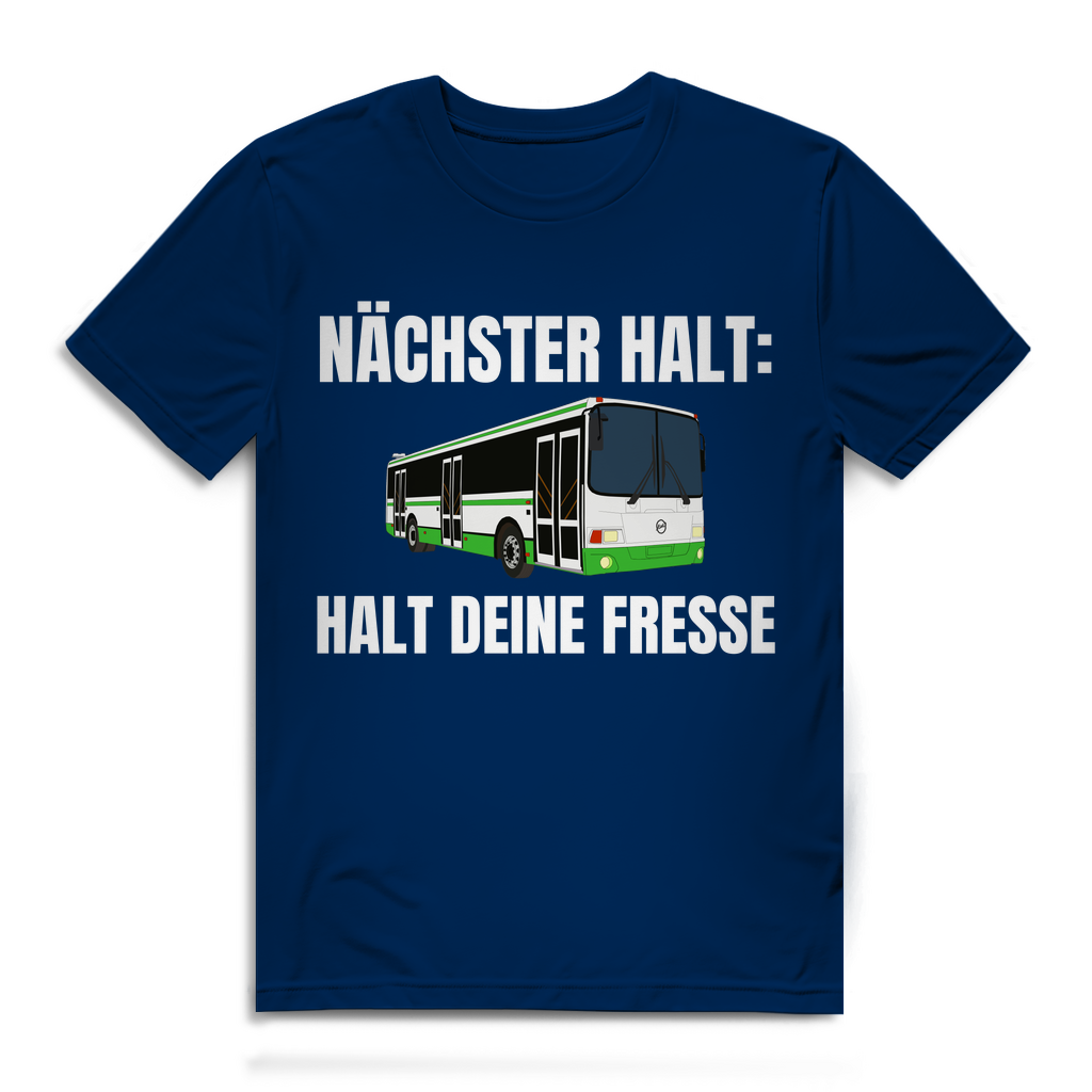 Nächster Halt - Halt deine Fresse - lustiges T-Shirt