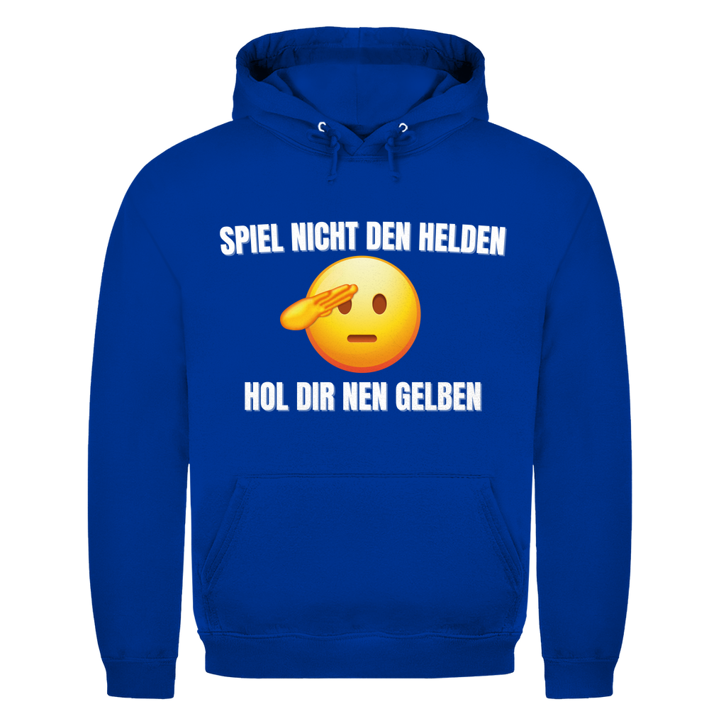 Spiel nicht den Helden – hol dir nen Gelben – lustiger Hoodie