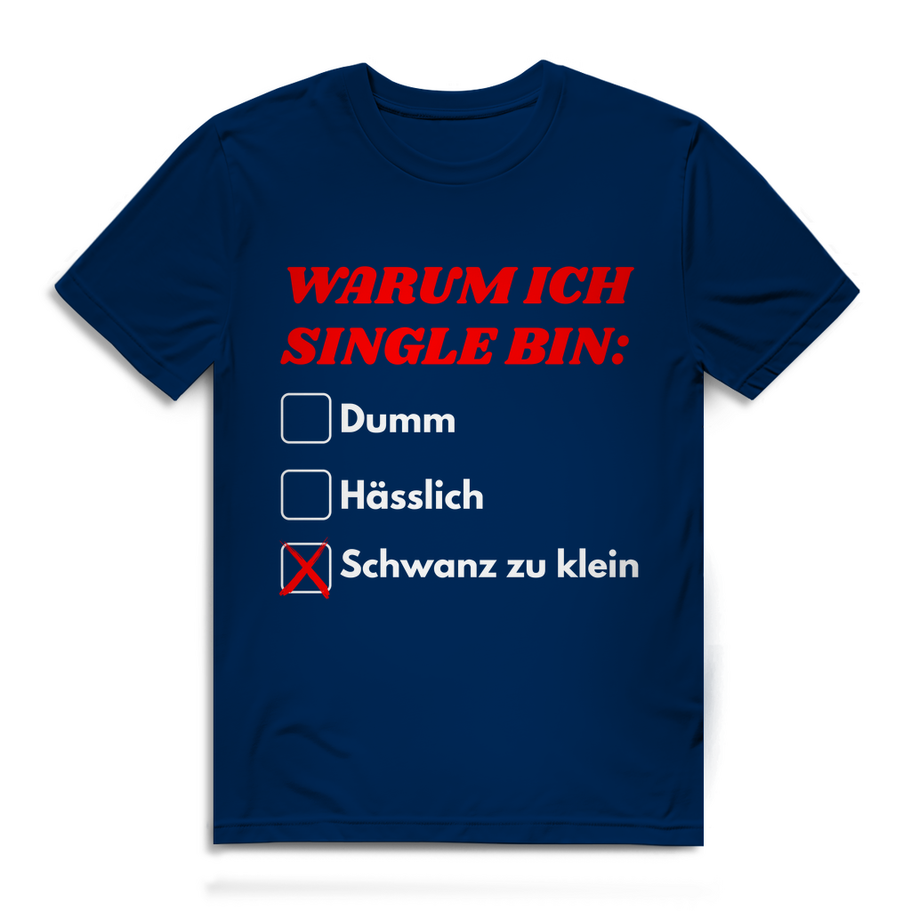 Warum ich Single bin – lustiges Premium T-Shirt