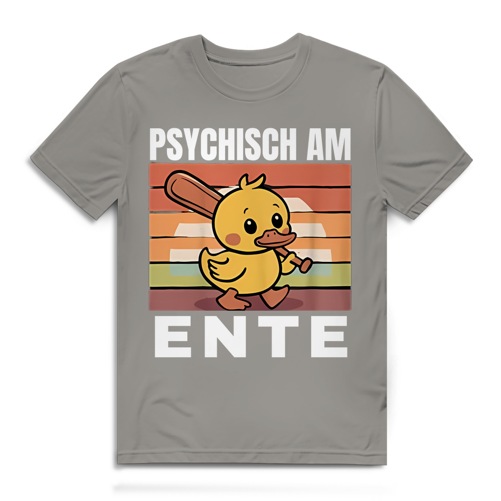 Psychisch am Ente – lustiges T-Shirt